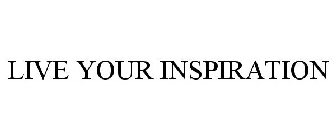 LIVE YOUR INSPIRATION