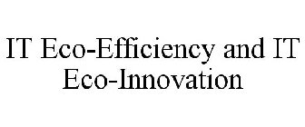 IT ECO-EFFICIENCY AND IT ECO-INNOVATION