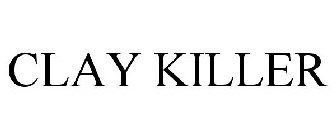 CLAY KILLER