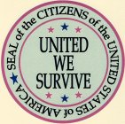 SEAL OF THE CITIZENS OF THE UNITED STATES OF AMERICA UNITED WE SURVIVE