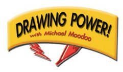DRAWING POWER! WITH MICHAEL MOODOO
