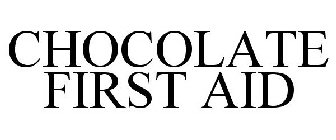 CHOCOLATE FIRST AID