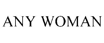 ANY WOMAN