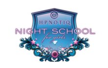 HPNOTIQ NIGHT SCHOOL FOR GIRLS