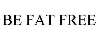 BE FAT FREE