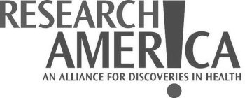 RESEARCH AMER!CA AN ALLIANCE FOR DISCOVERIES IN HEALTH