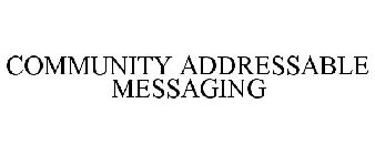 COMMUNITY ADDRESSABLE MESSAGING