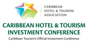 CARIBBEAN HOTEL & TOURISM ASSOCIATION CARIBBEAN HOTEL & TOURISM INVESTMENT CONFERENCE CARIBBEAN TOURISM'S OFFICIAL INVESTMENT CONFERENCE