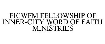 FICWFM FELLOWSHIP OF INNER-CITY WORD OF FAITH MINISTRIES