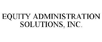 EQUITY ADMINISTRATION SOLUTIONS, INC.