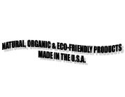 NATURAL, ORGANIC & ECO-FRIENDLY PRODUCTS MADE IN THE U.S.A.