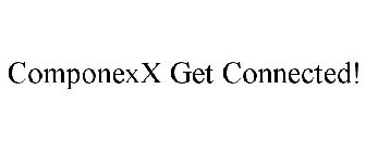 COMPONEXX GET CONNECTED!