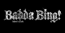 BADDA BING! MEN'S CLUB