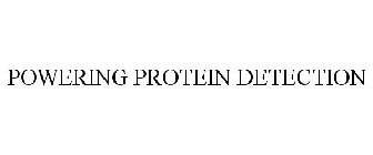 POWERING PROTEIN DETECTION