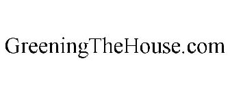 GREENINGTHEHOUSE.COM