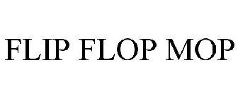 FLIP FLOP MOP