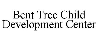 BENT TREE CHILD DEVELOPMENT CENTER