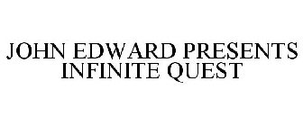 JOHN EDWARD PRESENTS INFINITE QUEST