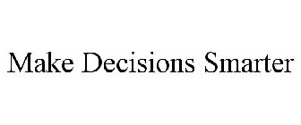 MAKE DECISIONS SMARTER