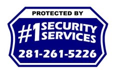 PROTECTED BY #1 SECURITY SERVICES 281-261-5226