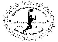 HIGHER LEARNING YOUTH DEVELOPMENT L.L.C. WE TEACH TOMORROW WORLD TO PLAY IN TODAY GAMES SPECIALIZING IN AMATEUR SPORTS!