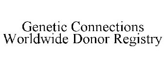 GENETIC CONNECTIONS WORLDWIDE DONOR REGISTRY