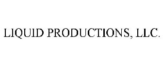 LIQUID PRODUCTIONS, LLC.