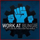 WORK AT BUNGIE GET A JOB AND TAKE OVER THE WORLD
