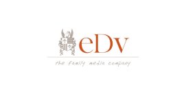 EDV THE FAMILY MEDIA COMPANY