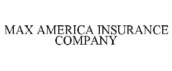 MAX AMERICA INSURANCE COMPANY