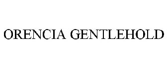 ORENCIA GENTLEHOLD