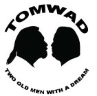 TOMWAD TWO OLD MEN WITH A DREAM