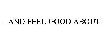 ...AND FEEL GOOD ABOUT.