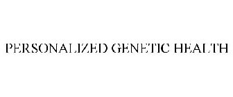 PERSONALIZED GENETIC HEALTH