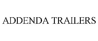 ADDENDA TRAILERS