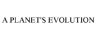 A PLANET'S EVOLUTION