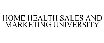 HOME HEALTH SALES AND MARKETING UNIVERSITY