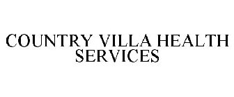 COUNTRY VILLA HEALTH SERVICES