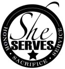 SHE SERVES HONOR · SACRIFICE · SERVICE