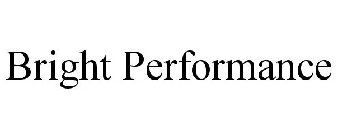 BRIGHT PERFORMANCE