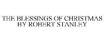 THE BLESSINGS OF CHRISTMAS BY ROBERT STANLEY