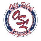 OSL OLD SCHOOL LEGENDS AUTHENTIC AMERICAN