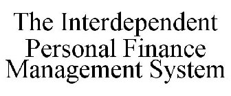 THE INTERDEPENDENT PERSONAL FINANCE MANAGEMENT SYSTEM