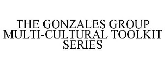 THE GONZALES GROUP MULTI-CULTURAL TOOLKIT SERIES
