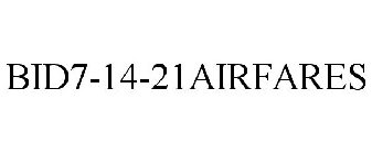 BID7-14-21AIRFARES