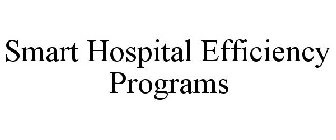 SMART HOSPITAL EFFICIENCY PROGRAMS