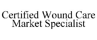 CERTIFIED WOUND CARE MARKET SPECIALIST