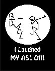 I LAUGHED MY ASL OFF!