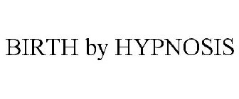 BIRTH BY HYPNOSIS