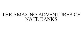 THE AMAZING ADVENTURES OF NATE BANKS